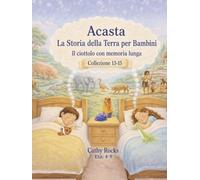 Acasta - La Storia della Terra per Bambini: Trilogia 5 - Libri 13-15