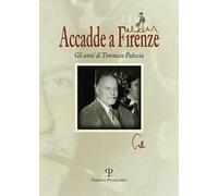 Accadde a Firenze. Gli anni di Tommaso Paloscia