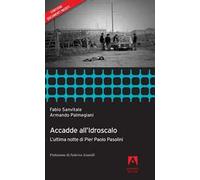 Accadde all'idroscalo. L'ultima notte di Pier Paolo Pasolini