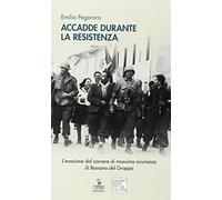 Accadde durante la Resistenza. L'evasione dal carcere di massima sicurezza di Bassano del Grappa