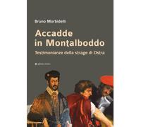 Accadde in Montalboddo. Testimonianze della strage di Ostra - Morbidelli Bruno
