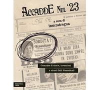 Accadde nel '23. Cronache di storie, invenzioni e strani fatti dimenticati