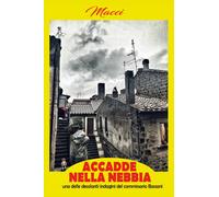 Accadde nella nebbia di Macci, 2018, Youcanprint