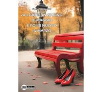 Accadde un giorno di Maggio e poi di nuovo in Marzo