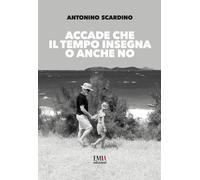 Accade che il tempo insegna o anche no [Paperback] [Jun 10, 2025] Scardino, Anto