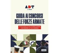Accademia Dei Test. Guida Ai Concorsi per Le Forze Armate