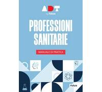 Accademia dei Test. Professioni sanitarie. Manuale di pratica 2026-2027. Con simulatore online