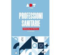 Accademia Dei Test. Professioni Sanitarie. Manuale Di Pratica 2025/2026 -