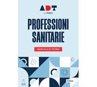 Accademia dei Test. Professioni sanitarie. Manuale di teoria 2026-2027. Con simulatore online