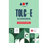 Accademia dei Test. TOLC-E. Economia. Manuale di teoria - AA.VV.