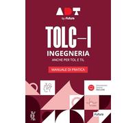 Accademia dei Test. TOLC-I. Ingegneria. Manuale di pratica