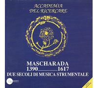 ACCADEMIA DEL RICERCARE (ensemble) - Mascharada 1390-1617
