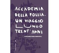 Accademia della Follia. Un viaggio lungo trent'anni [Paperback] [Oct 15, 2022] P