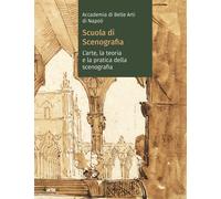 Accademia di Belle arti di Napoli. Scuola di scenografia. L'arte, la teoria e la