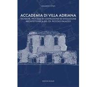 Accademia di Villa Adriana. Tecniche, processi di costruzione ed evoluzione architettonica del cd. piccolo palazzo