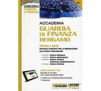 Accademia Guardia di Finanza Bergamo. Teoria e quiz. Manuale completo per la preparazione alla prova preliminare. Con software di simulazione