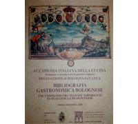 Accademia Italiana d - Bibliografia gastronomica bolognese col compendio dei tes