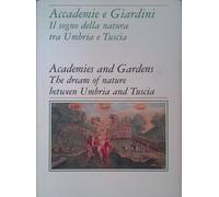 Accademie e Giardini. Il sogno della natura tra Umbria e Tuscia - Academies and