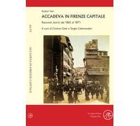 Accadeva in Firenze Capitale. Racconti storici dal 1865 al 1871 -
