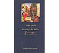 Accadeva in Sicilia. Gli anni ruggenti dell'«Ora» di Palermo