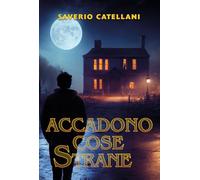 Accadono cose strane - Catellani Saverio