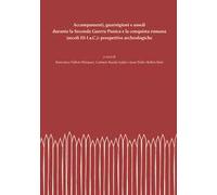 Accampamenti, guarnigioni e assedi durante la Seconda Guerra Punica e la conquista romana (secoli III-I a.C.): prospettive archeologiche. Nuova ediz.
