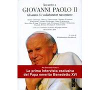 Accanto a Giovanni Paolo II. Gli amici & i collaboratori raccontano