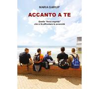 Accanto a te. Quella «forza segreta» che ci fa affrontare le avversità [Paperbac