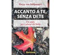 Accanto a te, senza di te. Un aiuto per i giorni del lutto