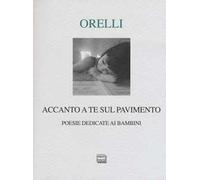 Accanto a te sul pavimento. Poesie dedicate ai bambini