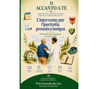 ACCANTO A TE Volume 1: L'intervento per l'ipetrofia prostatica benigna