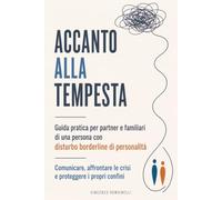 Accanto alla tempesta: Guida pratica per partner e familiari di una persona con disturbo borderline di personalità