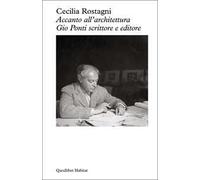 Accanto all'architettura. Gio Ponti scrittore e editore