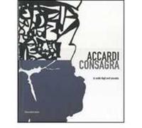Accardi, Consagra. La svolta degli anni sessanta. Catalodo della mostra (Milano, 15 marzo-26 maggio 2007). Ediz. italiana e inglese