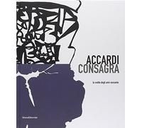 Accardi, Consagra. La svolta degli anni sessanta. Catalodo della mostra (Milano, 15 marzo-26 maggio 2007). Ediz. italiana e inglese