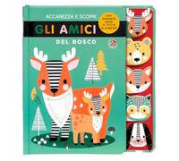 Accarezza e scopri gli amici del bosco. Ediz. a colori