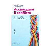 Accarezzare il conflitto. Il concreto dell'amare oggi