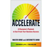 Accelerate: A Champion's Playbook to Fast-track Your Business Success