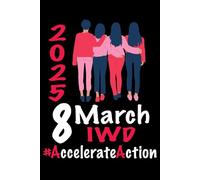 Accelerate Action International Women's Day: International Women's Day 2024 Notebook, IWD 2025 Accelerate Action, Blank Lined Notebook, 6" x 9" 120 pages, Happy women's day gift idea