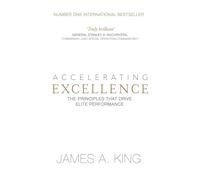 Accelerating Excellence: The Principles that Drive Elite Performance - Kin...