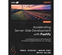 Accelerating Server-Side Development with Fastify: A comprehensive guide to API development for building a scalable backend for your web apps