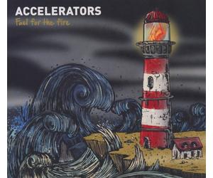 Accelerators Accelerators - Fuel The Fire (CD)