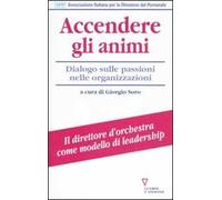 Accendere gli animi. Dialogo sulle passioni nelle organizzazioni