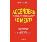 Accendere le menti. Formare con creatività e intraprendenza sviluppando la propria leadership