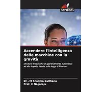 Accendere l'intelligenza delle macchine con la gravità: Sfruttare le tecniche di apprendimento automatico ad alto impatto basate sulla legge di Newton