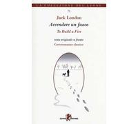 Accendere un fuoco. Testo inglese a fronte. Ediz. bilingue