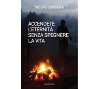 Accendete l'eternità senza spegnere la vita