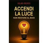 Accendi la luce. Non restare al buio