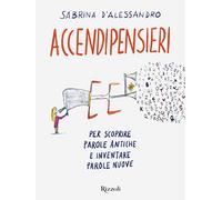 Accendipensieri. Per scoprire parole antiche e inventare parole nuove