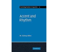 Accent and Rhythm: Prosodic Features of Latin and Gr Study in Theory and Reconstruction